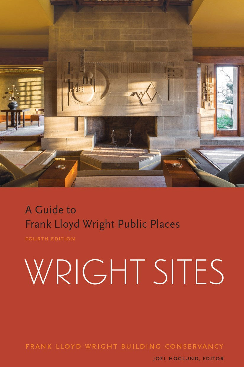 WRIGHT SITES: A GUIDE TO FRANK LLOYD WRIGHT PUBLIC PLACES