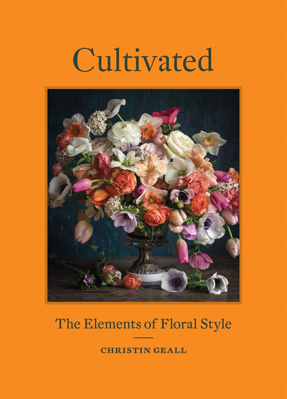CULTIVATED: THE ELEMENTS OF FLORAL STYLE