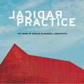 RADICAL PRACTICE: THE WORK OF MARLON BLACKWELL