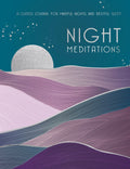 NIGHT MEDITATIONS: A GUIDED JOURNAL FOR MINDFUL NIGHTS AND RESTFUL SLEEP