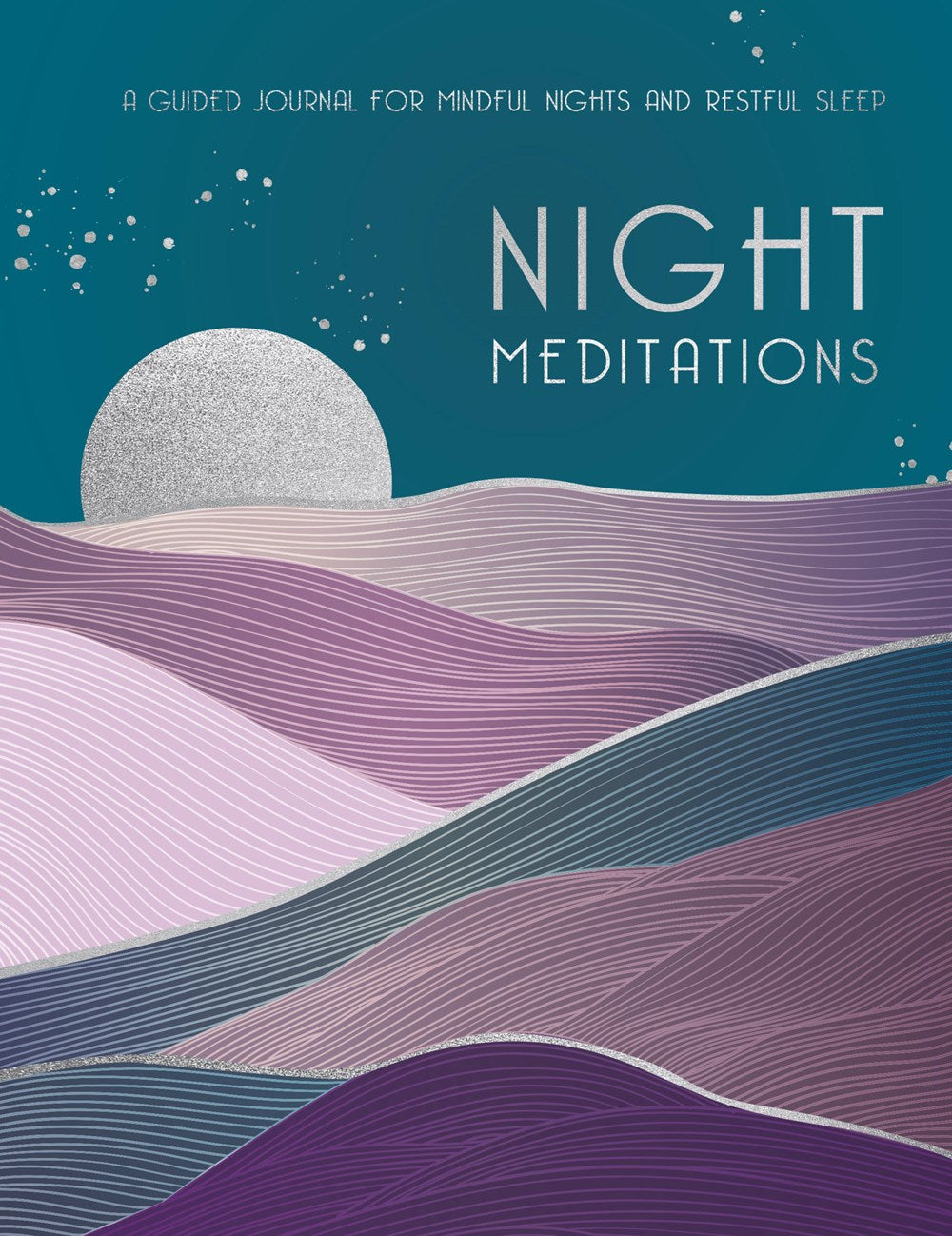 NIGHT MEDITATIONS: A GUIDED JOURNAL FOR MINDFUL NIGHTS AND RESTFUL SLEEP