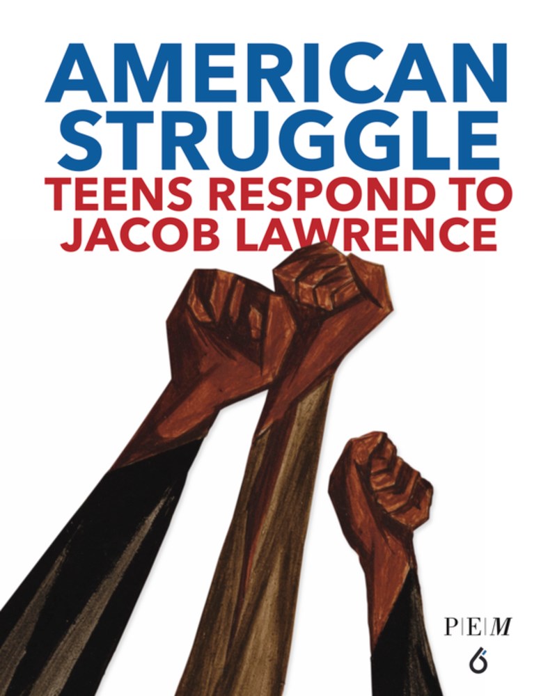 AMERICAN STRUGGLE: TEENS RESPOND TO JACOB LAWERENCE