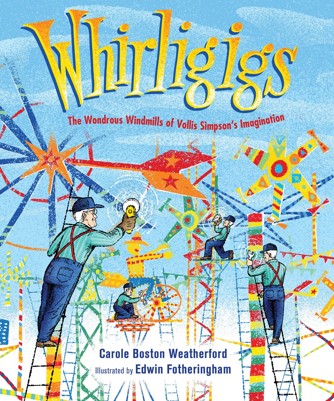 WHIRLIGIGS: THE WONDROUS WINDMILLS OF VOLLIS SIMPSON'S IMAGINATION