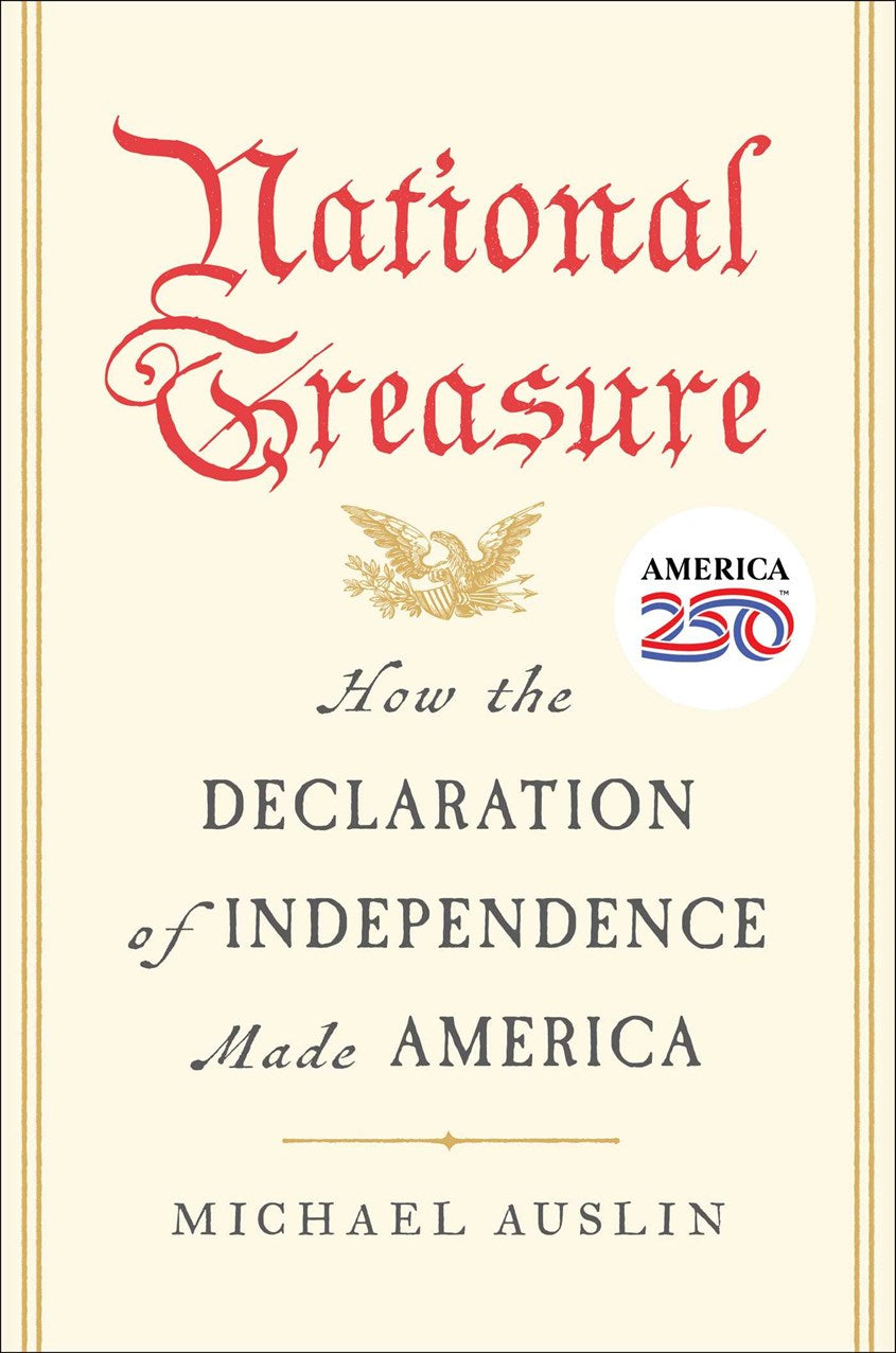 NATIONAL TREASURE: HOW THE DECLARATION OF INDEPENDENCE MADE AMERICA