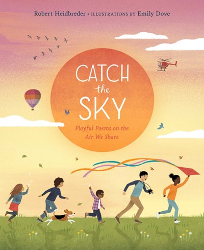 CATCH THE SKY: PLAYFUL POEMS ON THE AIR WE SHARE