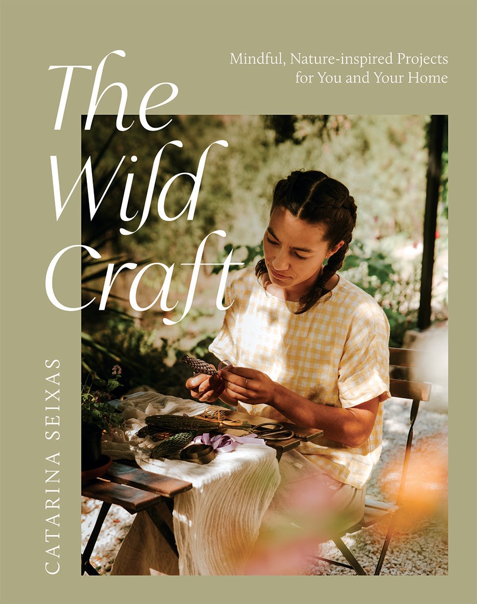 WILD CRAFT: MINDFUL, NATURE-INSPIRED PROJECTS FOR YOU AND YOUR HOME