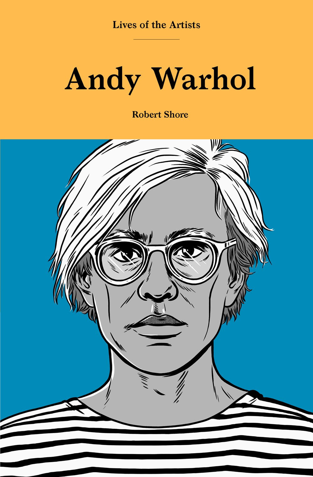 LIVES OF THE ARTISTS: ANDY WARHOL