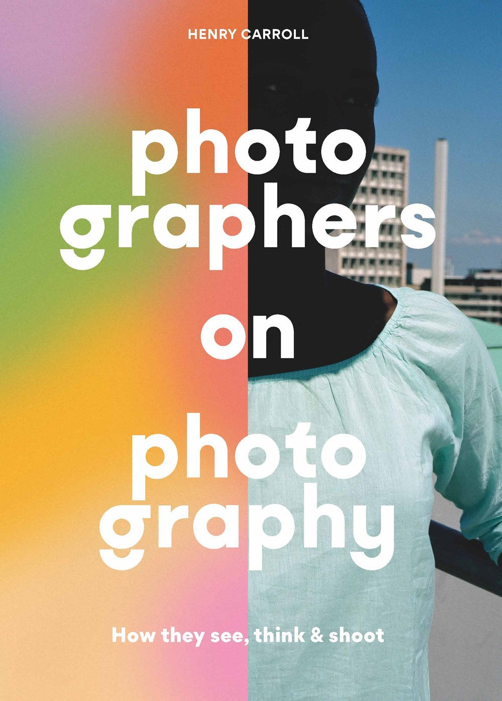 PHOTOGRAPHERS ON PHOTOGRAPHY