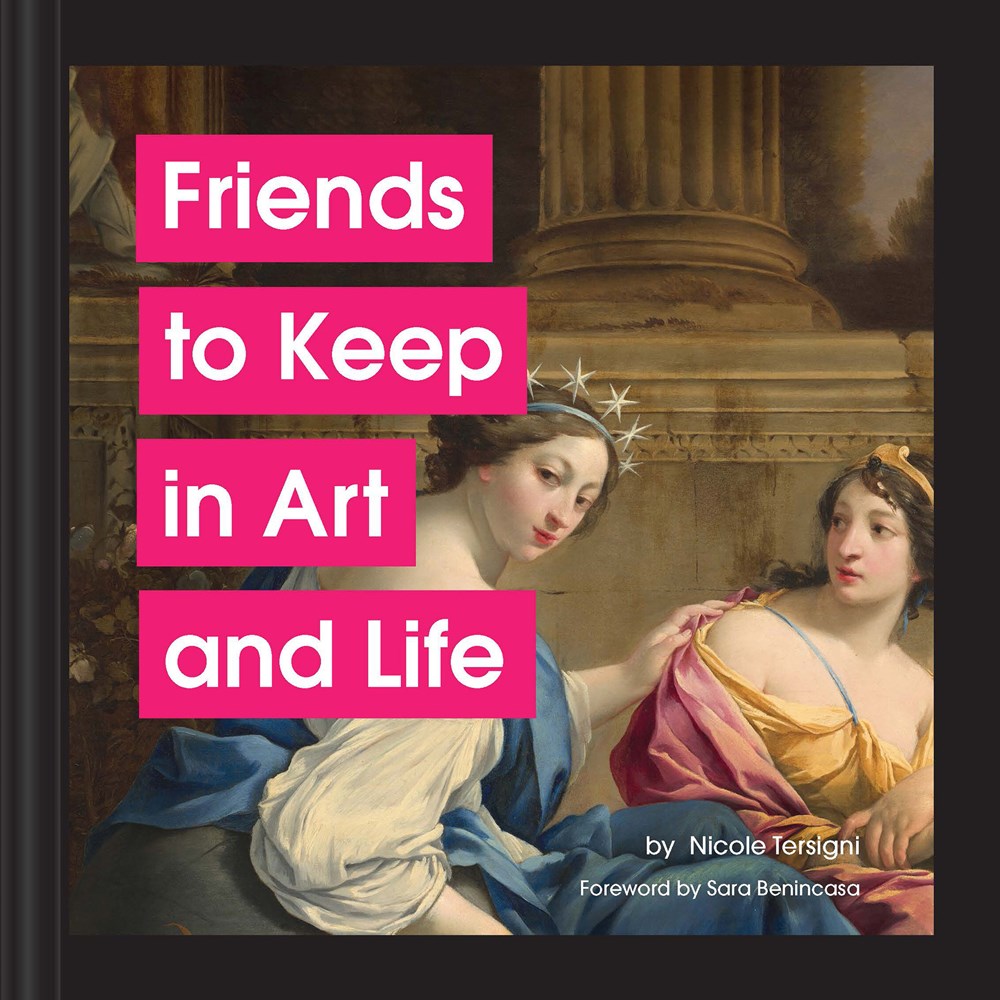 FRIENDS TO KEEP IN ART AND LIFE