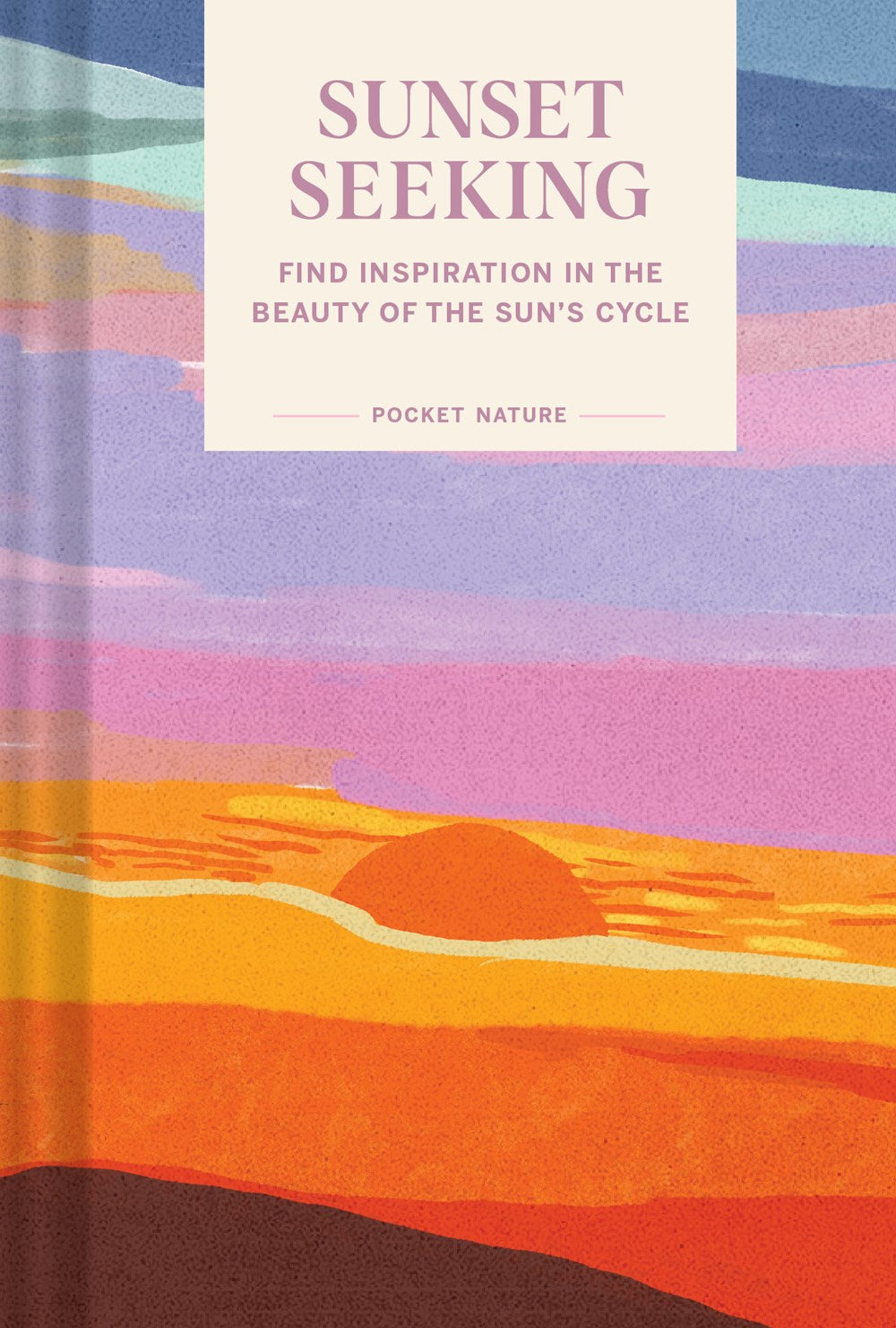 POCKET NATURE SERIES: SUNSET SEEKING