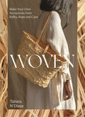 WOVEN: MAKE YOUR OWN ACCESSORIES FROM RAFFIA, ROPE AND CANE