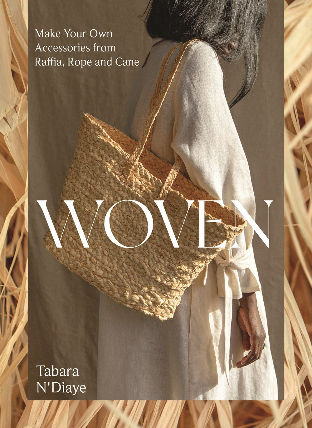 WOVEN: MAKE YOUR OWN ACCESSORIES FROM RAFFIA, ROPE AND CANE