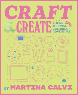 CRAFT & CREATE: JUNK JOURNAL COLORING ADVENTURE