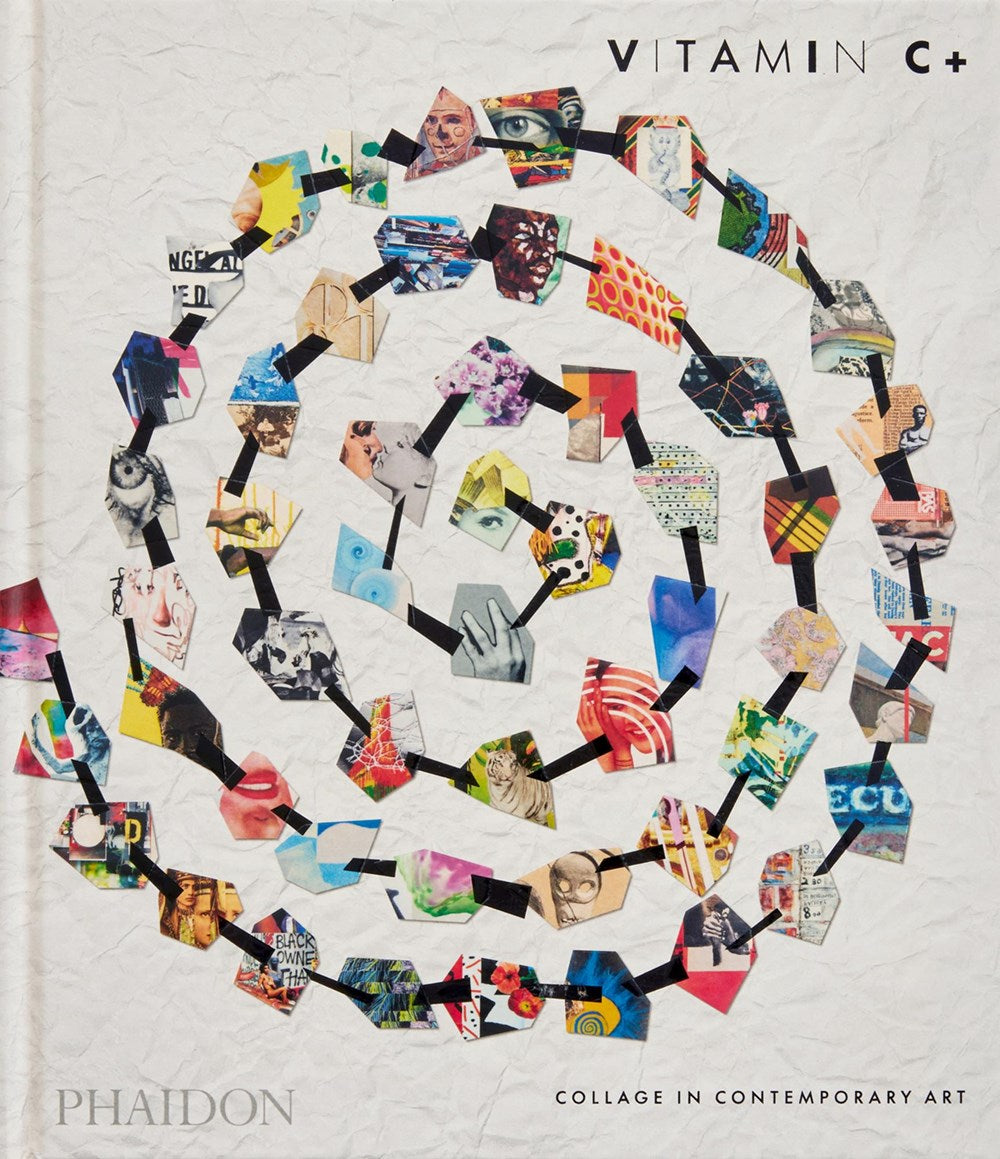 VITAMIN C+: COLLAGE IN CONTEMPORARY ART