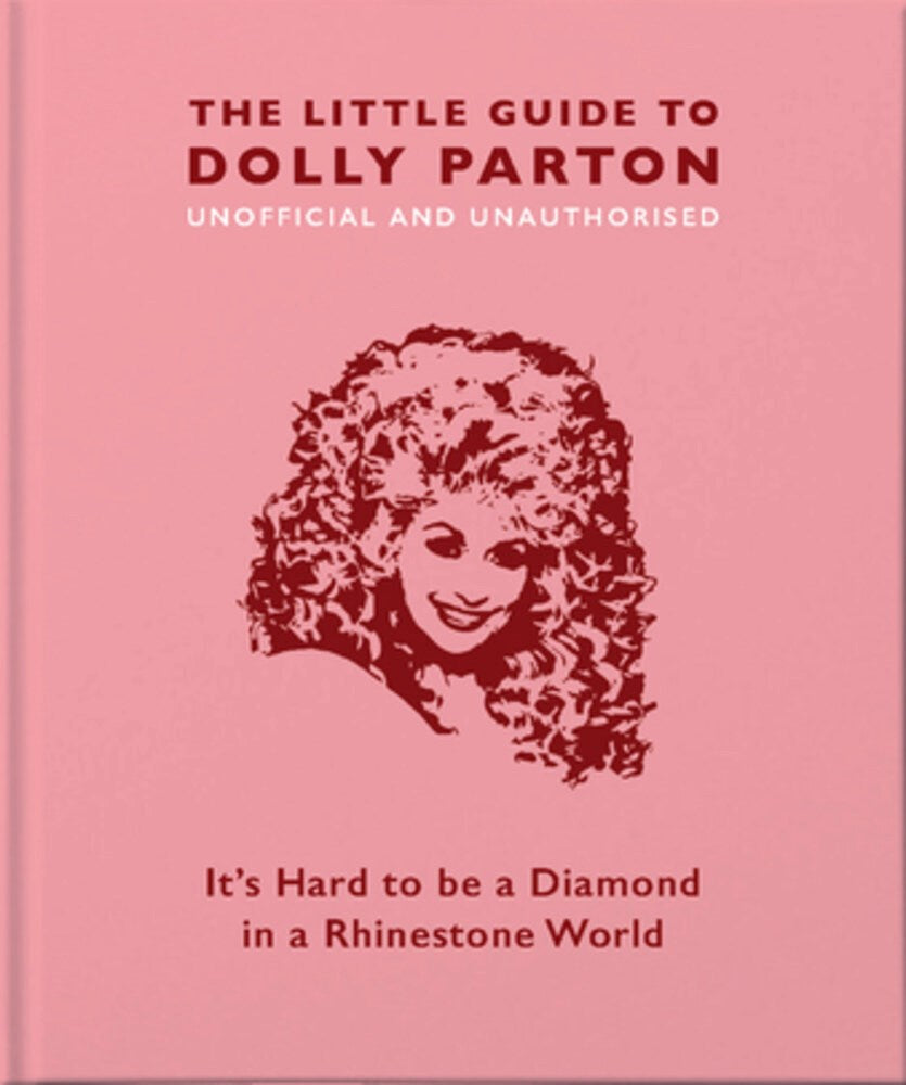OH! LITTLE BOOK OF DOLLY PARTON: IT’S HARD TO BE A DIAMOND IN A RHINESTONE WORLD