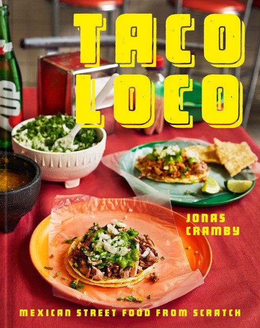 TACO LOCO: MEXICAN STREET FOOD FROM SCRATCH