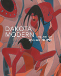 DAKOTA MODERN: THE ART OF OSCAR HOWE