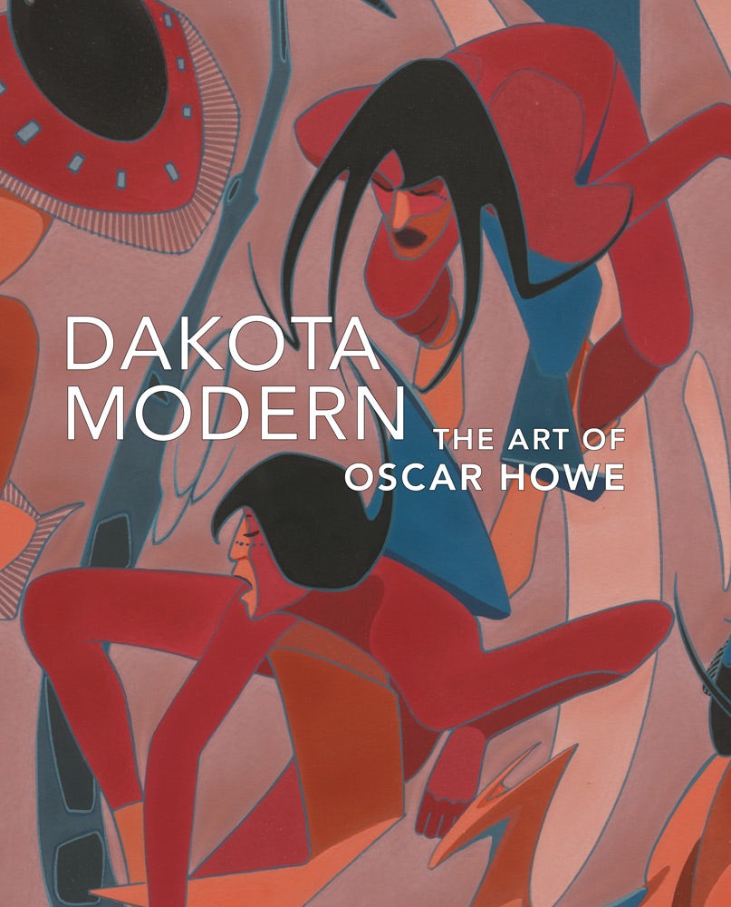 DAKOTA MODERN: THE ART OF OSCAR HOWE