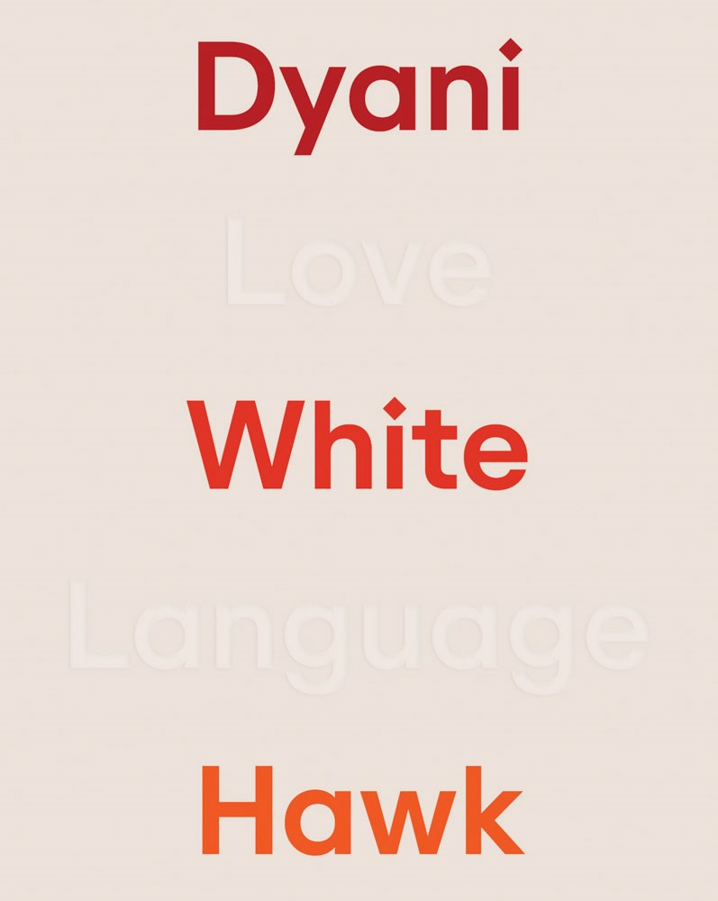 DYANI WHITE HAWK: LOVE LANGUAGE