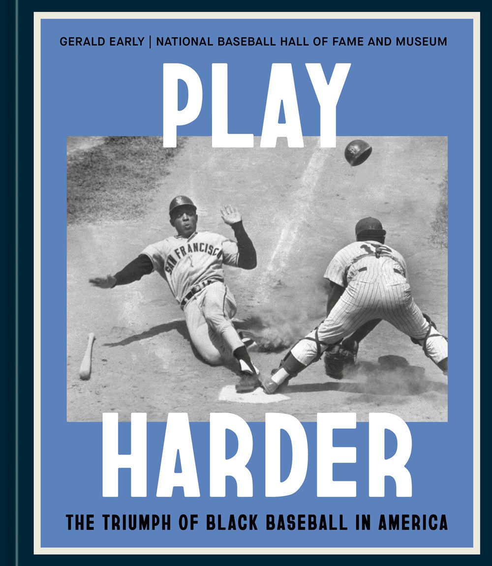 PLAY HARDER: THE TRIUMPH OF BLACK BASEBALL IN AMERICA