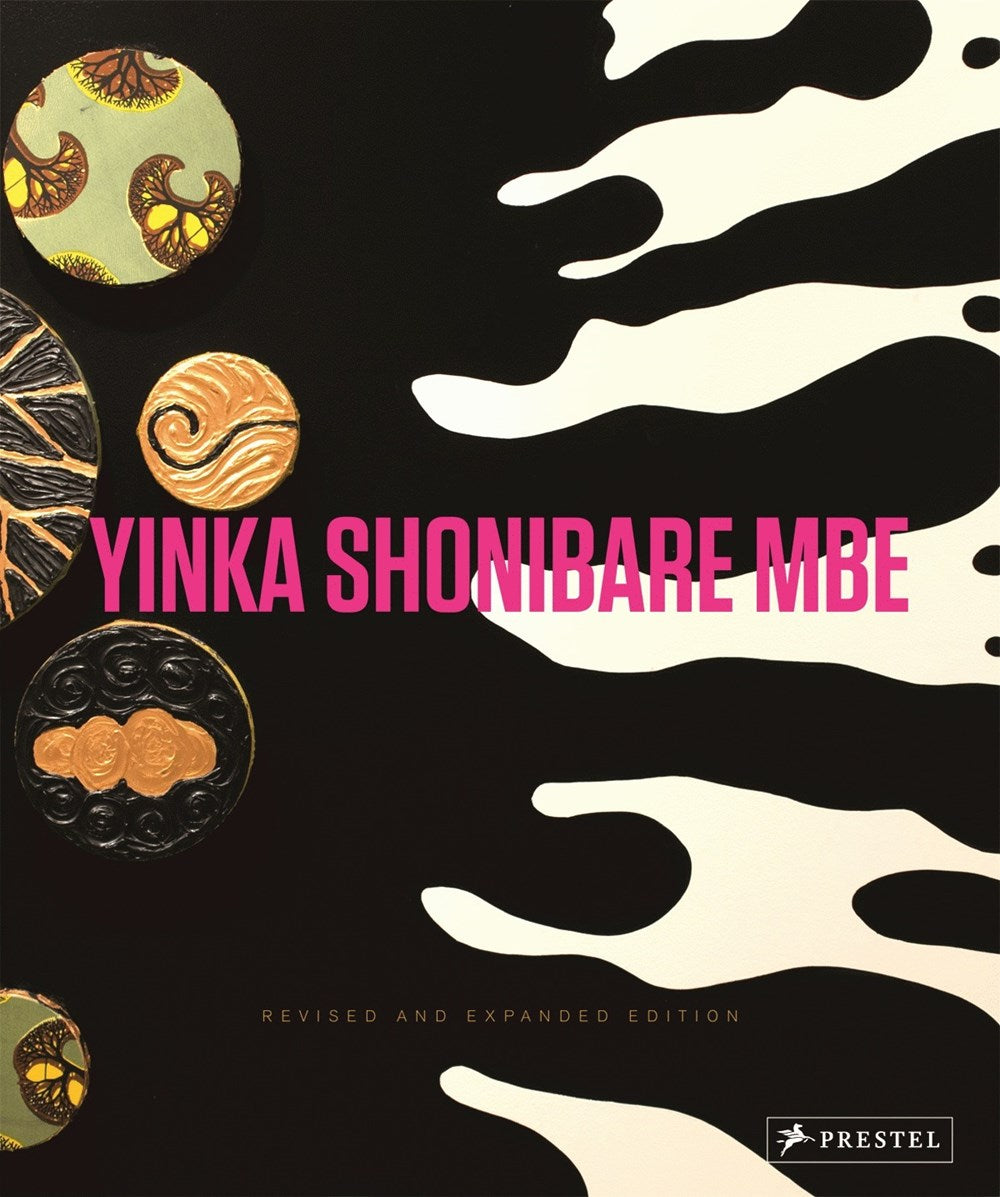 YINKA SHONIBARE MBE: REVISED AND EXPANDED EDITION