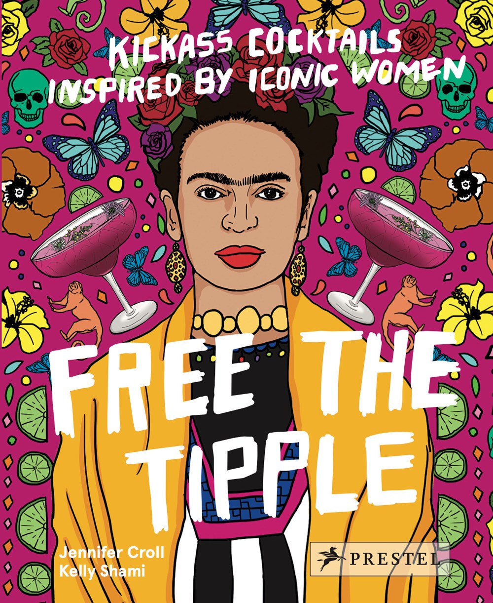 FREE THE TIPPLE: KICKASS COCKTAILS INSPIRED BY ICONIC WOMEN