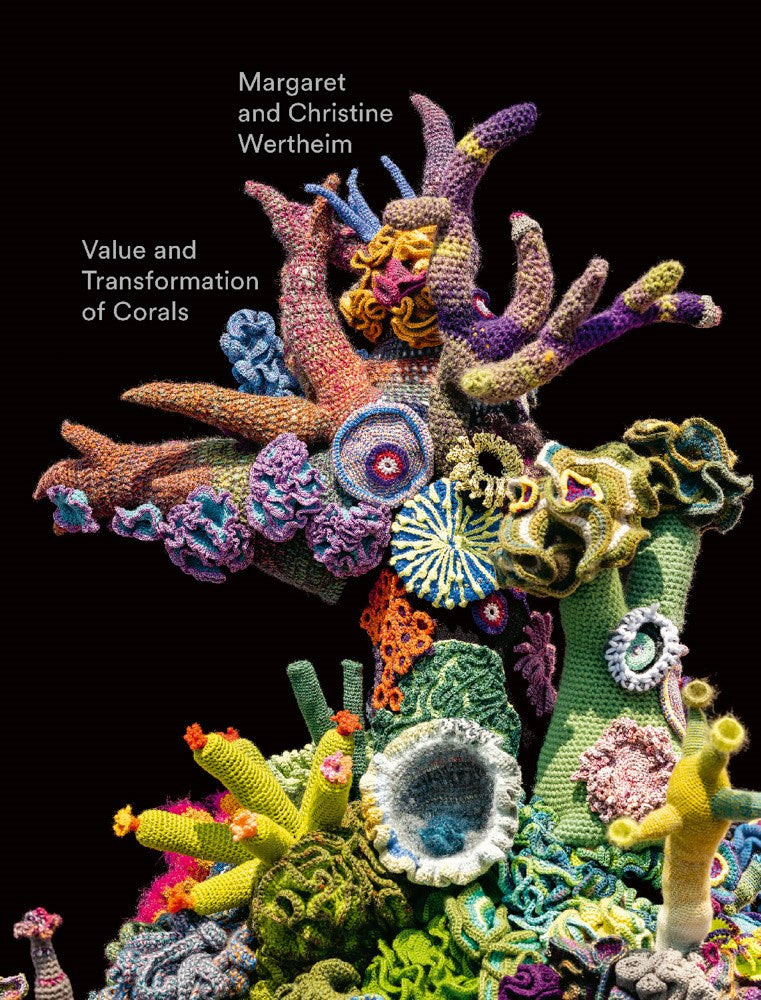 CHRISTINE AND MARGARET WERTHEIM: VALUE AND TRANSFORMATION OF CORALS