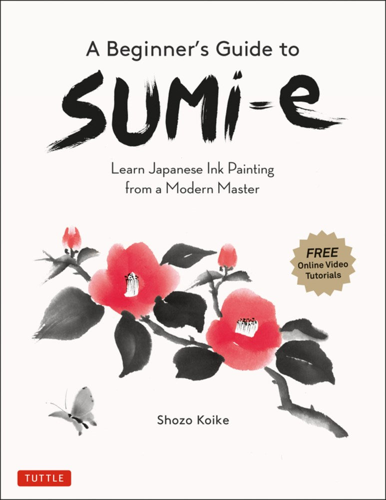 BEGINNER'S GUIDE TO SUMI-E: LEARN JAPANESE INK PAINTING