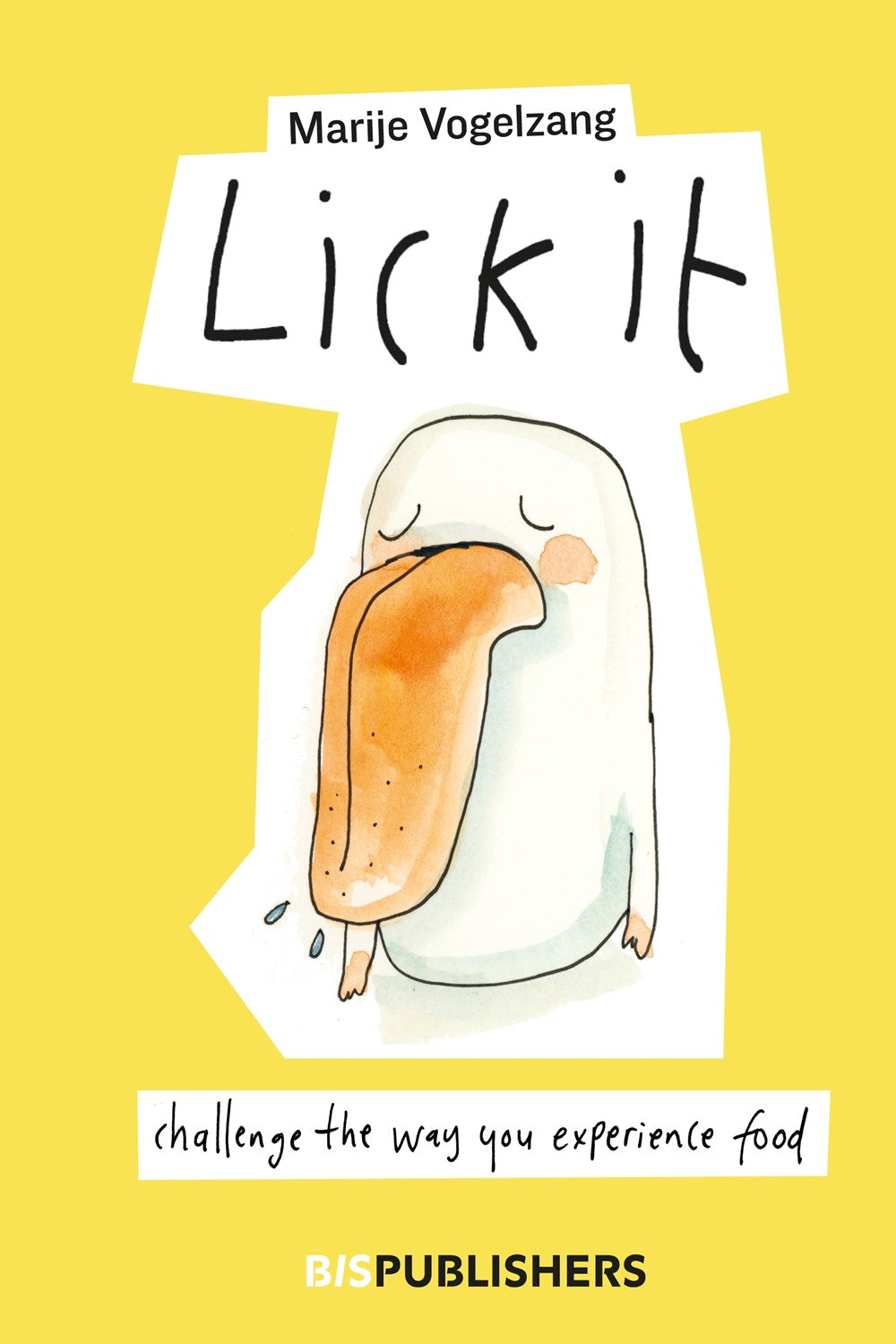 LICK IT: CHALLENGE THE WAY YOU EXPERIENCE FOOD