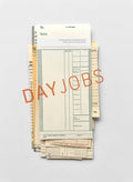 DAY JOBS... EXAMINING THE OVERLOOKED IMPACT OF DAY JOBS ON THE VISUAL ARTS