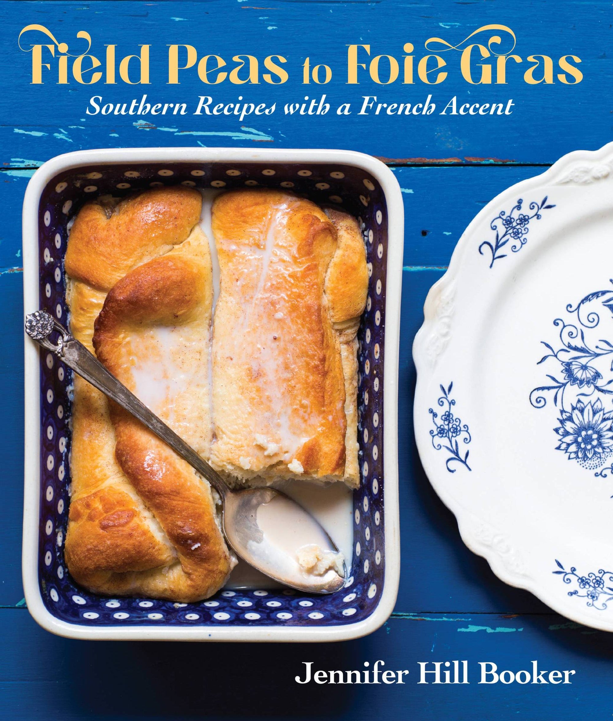 FIELD PEAS TO FOIE GRAS: SOUTHERN RECIPES WITH A FRENCH ACCENT