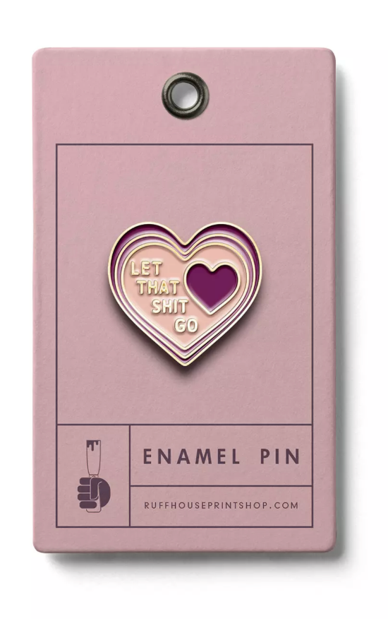 LET THAT SHIT GO ENAMEL PIN