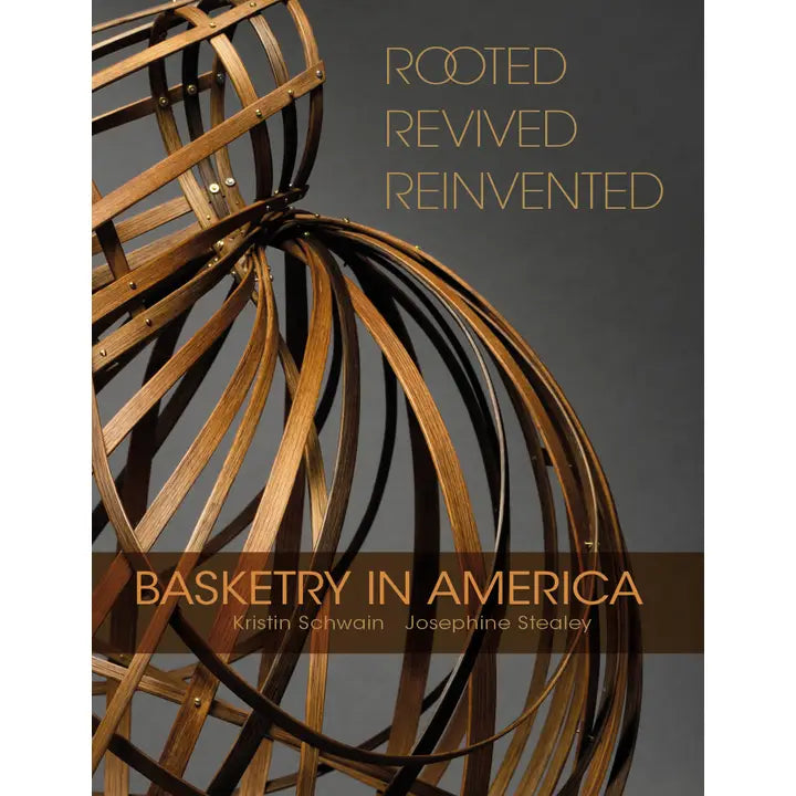 ROOTED, REVIVED, REINVENTED: BASKETRY IN AMERICA