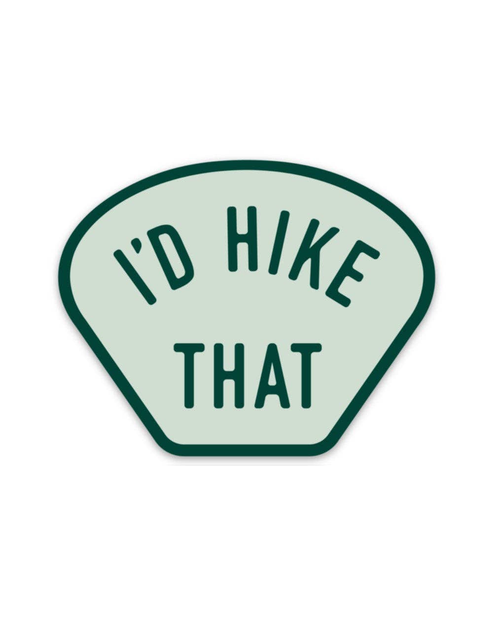 I'D HIKE THAT STICKER