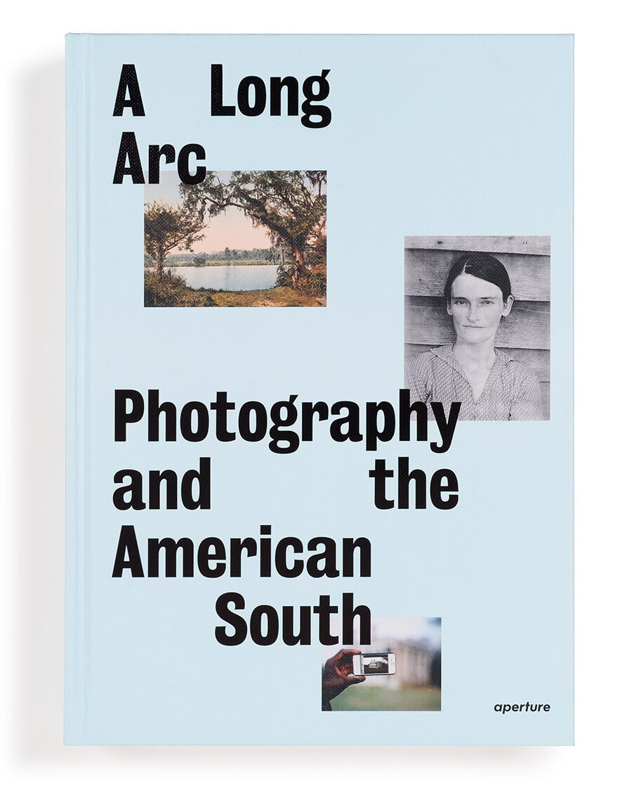 A LONG ARC: PHOTOGRAPHY AND THE AMERICAN SOUTH