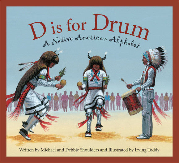 D IS FOR DRUM: A NATIVE AMERICAN ALPHABET