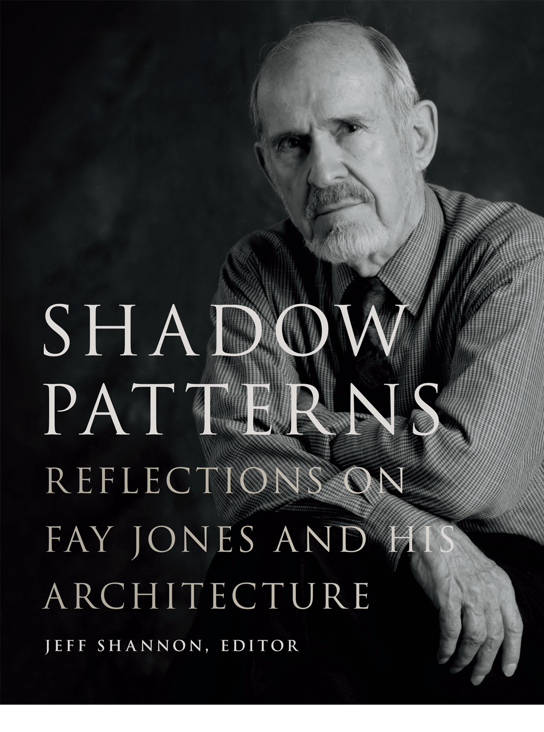 SHADOW PATTERNS: REFLECTIONS OF FAY JONES AND HIS ARCHITECTURE