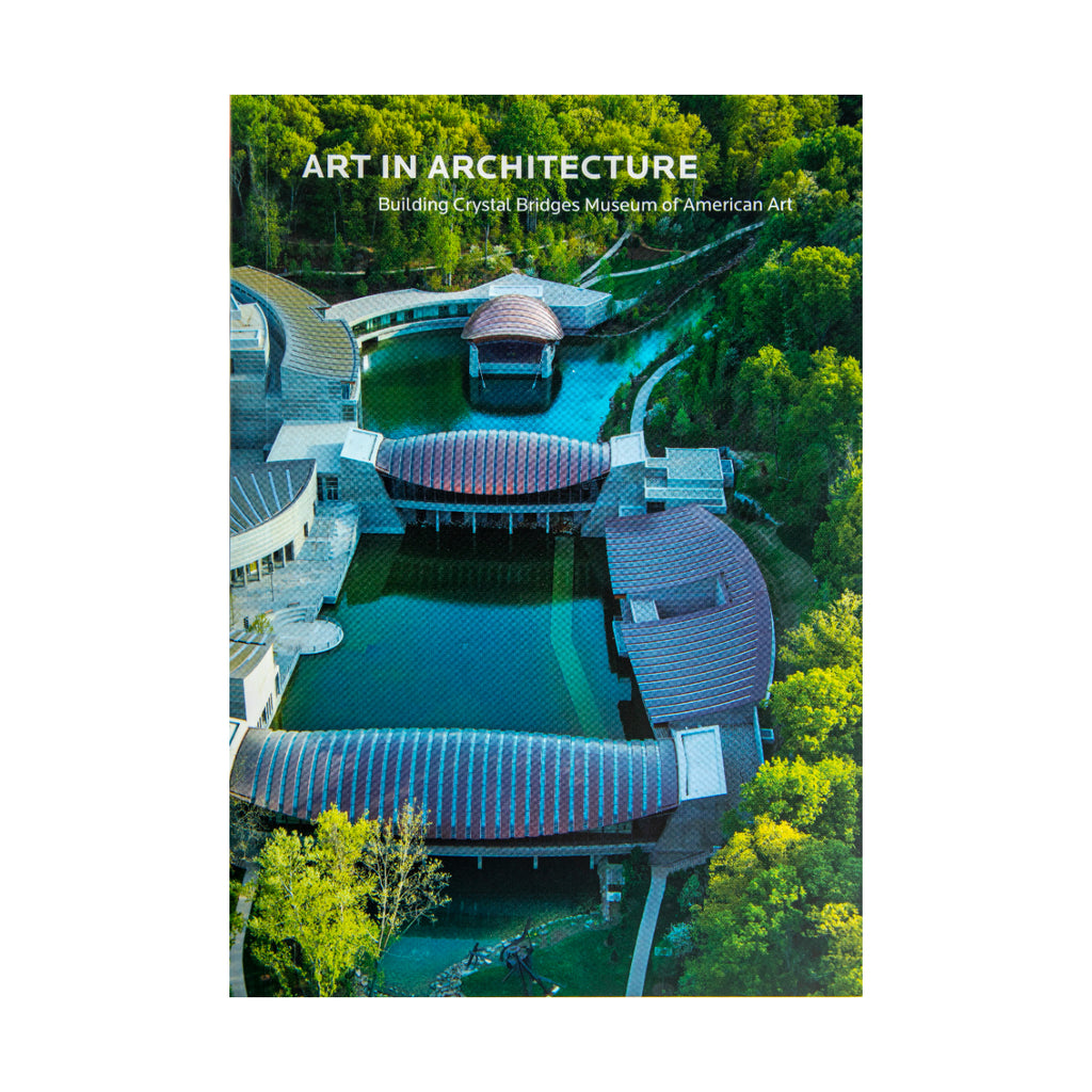 ART IN ARCHITECTURE: BUILDING CRYSTAL BRIDGES MUSEUM OF AMERICAN ART